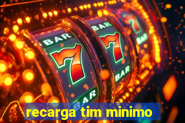 recarga tim minimo